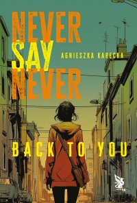 Never Say Never. Back to You - Agnieszka Karecka - ebook