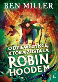 O dziewczynce, która została Robin Hoodem - Ben Miller - ebook