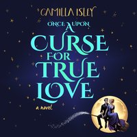 Once Upon a Curse for True Love - Camilla Isley - audiobook