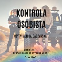 Kontrola osobista. Lesbijki. Opowiadanie erotyczne LGBT+ - Ola Maj - audiobook