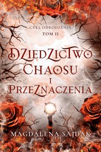 Dziedzictwo chaosu i przeznaczenia - Magdalena Sajdak - ebook