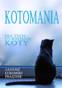 Kotomania - Janusz Łukomski-Prajzner - ebook