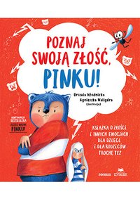Poznaj swoją złość, Pinku! Książka o złości i innych emocjach dla dzieci i dla rodziców trochę też - Agnieszka Magdalena Waligóra - ebook