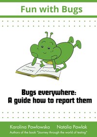 Bugs Everywhere:  A Guide to Reporting Them - Karolina Pawłowska - ebook
