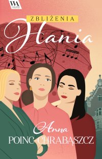 Zbliżenia. Hania - Anna Poinc-Chrabąszcz - ebook