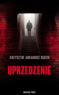 Uprzedzenie - Krzysztof Arkadiusz Rędzio - ebook