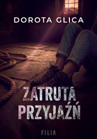 Zatruta przyjaźń - Dorota Glica - ebook