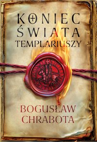 Koniec świata templariuszy - Bogusław Chrabota - ebook