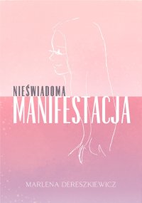 Nieświadoma Manifestacja - Marlena Dereszkiewicz - audiobook