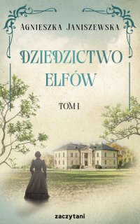 Dziedzictwo elfów. Tom 1 - Agnieszka Janiszewska - ebook
