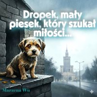 Dropek, mały piesek, który szukał miłości... - Marzena Wu - ebook