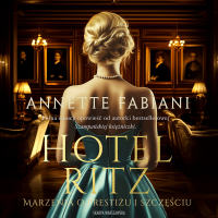 Hotel Ritz. Marzenia o prestiżu i szczęściu - Annette Fabiani - audiobook