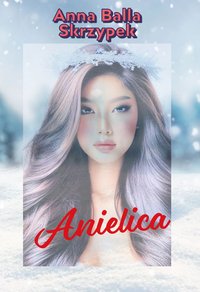 Anielica - Anna Balla Skrzypek - ebook