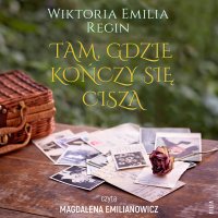 Tam, gdzie kończy się cisza - Wiktoria Emilia Regin - audiobook