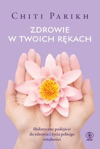 Zdrowie w twoich rękach - Chiti Parikh - ebook
