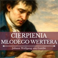 Cierpienia młodego Wertera - Johann Wolfgang von Goethe - audiobook