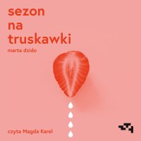 Sezon na truskawki - Marta Dzido - audiobook