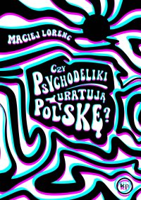 Czy psychodeliki uratują Polskę? - Maciej Lorenc - ebook