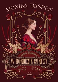 W ogrodzie carycy. Kobiety Romanowów. Tom 2 - Monika Raspen - ebook