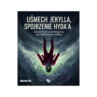 Uśmiech Jekylla, spojrzenie Hyda’a: Jak przetrwać psychologiczną grę z dwulicowym szefem. - Marzena Wu - ebook