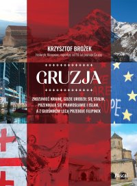 Gruzja. Zrozumieć krainę, gdzie urodził się Stalin - Krzysztof Brożek - ebook