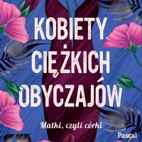 Kobiety ciężkich obyczajów - Natasza Socha - audiobook