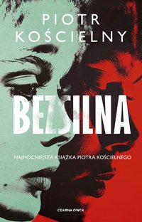 Bezsilna - Piotr Kościelny - ebook