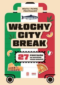 Włochy city break. 27 pomysłów na weekend pełen wrażeń - Beata Pomykalska - ebook