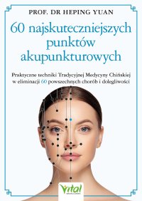 60 najskuteczniejszych punktów akupunkturowych - Heping Yuan - ebook