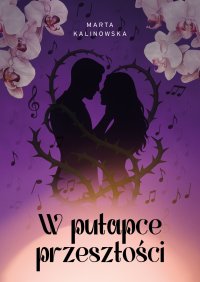 W pułapce przeszłości - Marta Kalinowska - ebook