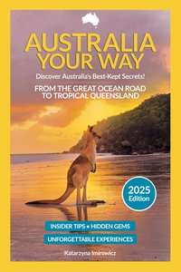 Australia Your Way – przewodnik po wschodnim wybrzeżu (wersja angielska) - Katarzyna Imirowicz - ebook