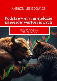 Podstawy gry na giełdzie papierów wartościowych - Andrzej Lebiedowicz - ebook