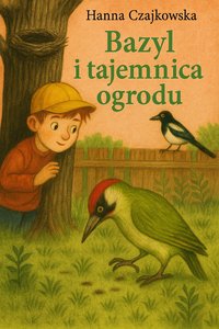 Bazyl i tajemnica ogrodu - Hanna Czajkowska - ebook