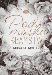 Pod maską kłamstw - Kinga Litkowiec - ebook