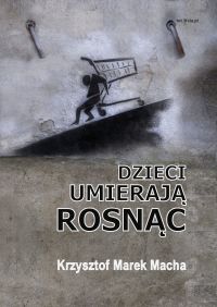 Dzieci umierają rosnąc - Krzysztof Macha - ebook