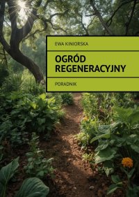 Ogród regeneracyjny - Ewa Kiniorska - ebook