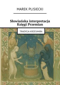 Słowiańska interpretacja Księgi Przemian - Marek Plisiecki - ebook