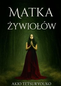 Matka Żywiołów - Akio Tetsuryouko - ebook