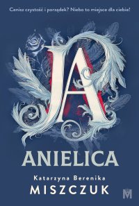 Ja, anielica - Katarzyna Berenika Miszczuk - ebook