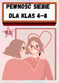 Pewność Siebie dla klas 4–8 - Małgorzata Liszewska - ebook