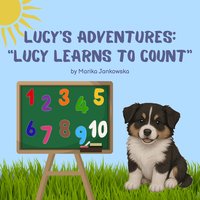 Lucy’s Adventures: „Lucy Learns to Count” - Marika Jankowska - ebook