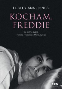 Kocham, Freddie. Sekretne życie i miłość Freddiego Mercury’ego - Lesley-Ann Jones - ebook