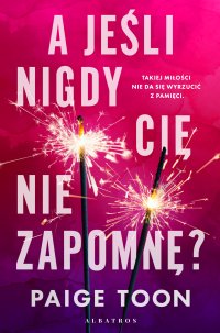 A jeśli nigdy cię nie zapomnę? - Paige Toon - ebook
