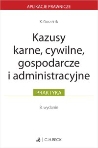 Kazusy karne cywilne gospodarcze i administracyjne - Kamil Gorzelnik - ebook