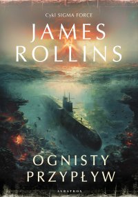Ognisty przypływ - James Rollins - ebook