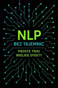 NLP bez tajemnic: proste triki, wielkie efekty - Opracowanie zbiorowe - ebook