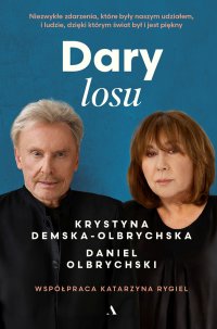 Dary losu. Niezwykłe zdarzenia, które były naszym udziałem, i ludzie, dzięki którym świat był i jest piękny - Daniel Olbrychski - ebook