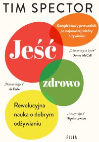 Jeść zdrowo. Rewolucyjna nauka o dobrym odżywianiu - Tim Spector - ebook