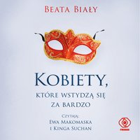 Kobiety, które wstydzą się za bardzo - Beata Biały - audiobook