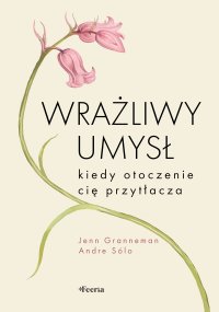Wrażliwy umysł. Kiedy otoczenie cię przytłacza - Jenn Granneman - ebook